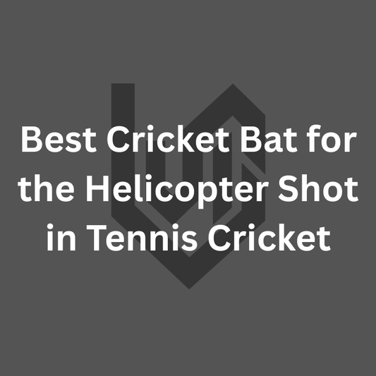 Best Cricket Bat for the Helicopter Shot in Tennis Cricket