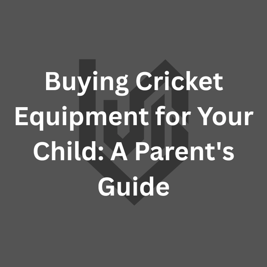 Buying Cricket Equipment for Your Child: A Parent's Guide