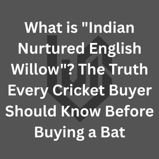 What is "Indian Nurtured English Willow"? The Truth Every Cricket Buyer Should Know Before Buying a Bat
