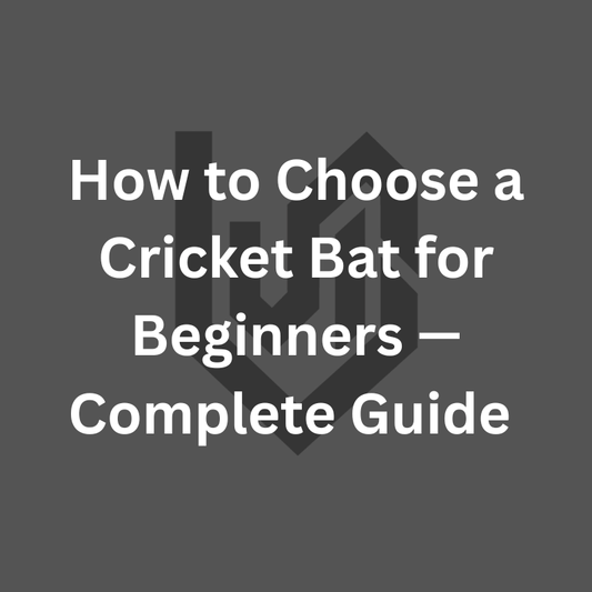 How to Choose a Cricket Bat for Beginners — Complete Guide (2026)