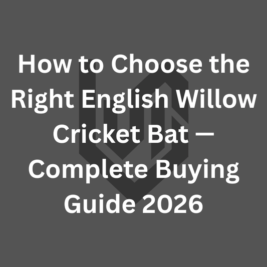 How to Choose the Right English Willow Cricket Bat — Complete Buying Guide 2026