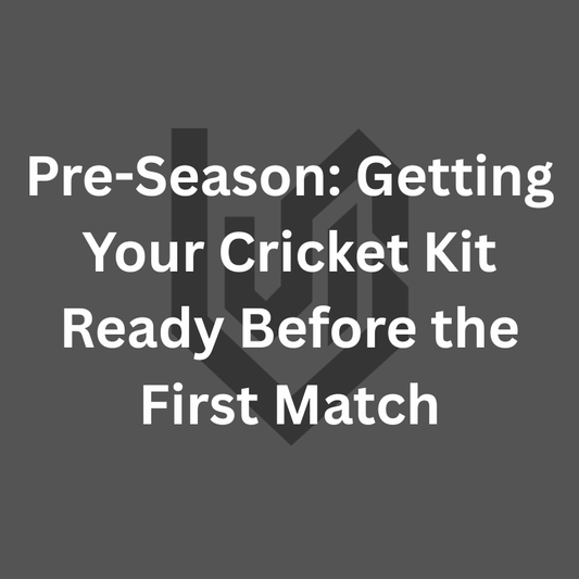 Pre-Season: Getting Your Cricket Kit Ready Before the First Match