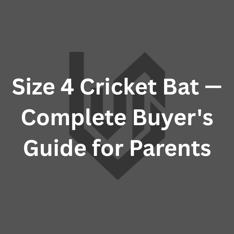 Size 4 Cricket Bat — Complete Buyer's Guide for Parents