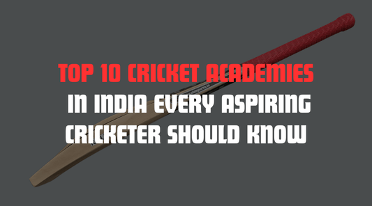 Top 10 Cricket Academies in India Every Aspiring Cricketer Should Know