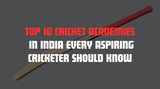 Top 10 Cricket Academies in India Every Aspiring Cricketer Should Know