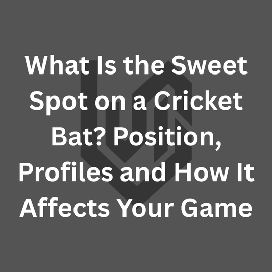What Is the Sweet Spot on a Cricket Bat? Position, Profiles and How It Affects Your Game